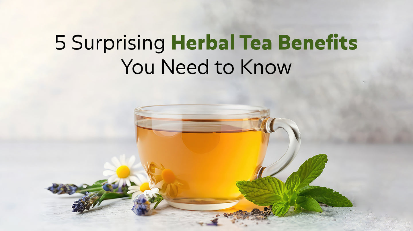 5 Surprising Herbal Tea Benefits You Must Know